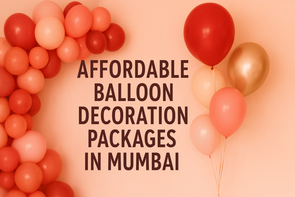 Affordable Balloon Decor In Mumbai