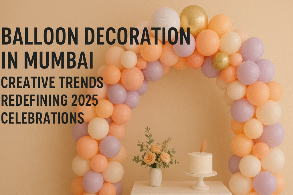 Modern balloon decoration setup in Mumbai featuring pastel balloon arch, floral decor, and elegant cake – 2025 celebration trends