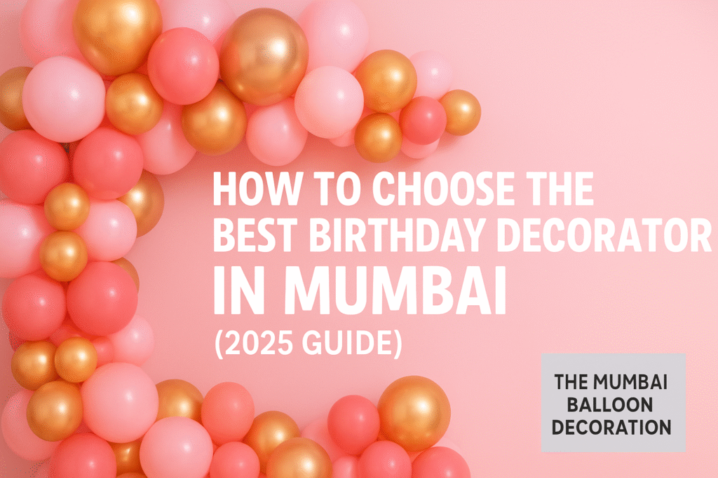 Creative birthday balloon decoration setup in Mumbai with pink and gold balloon arch by The Mumbai Balloon Decoration, used for a 2025 guide on choosing the best birthday decorator in Mumbai.