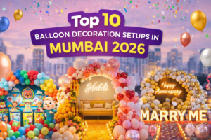 Top 10 Balloon Decoration Setups in Mumbai 2026 featuring birthday, haldi, anniversary and proposal balloon themes