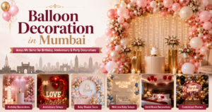 Balloon Decoration in Mumbai for birthday anniversary party and event decorations across Mumbai